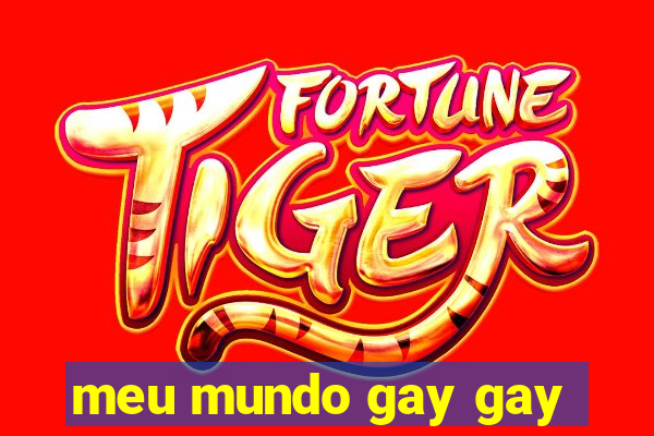 meu mundo gay gay